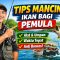 Tips Mancing Ikan Bagi Pemula: Panduan Santai Biar Cepat Strike!