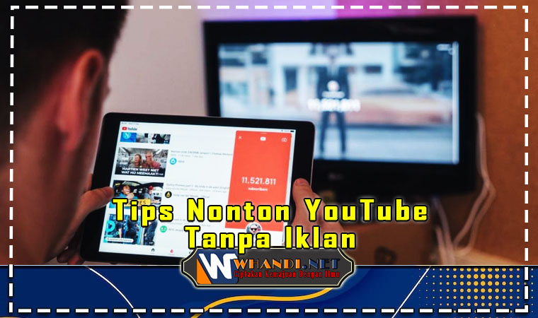Tips Nonton YouTube tanpa Iklan